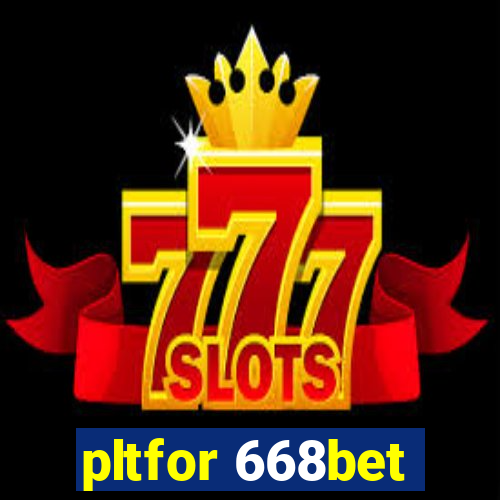 pltfor 668bet